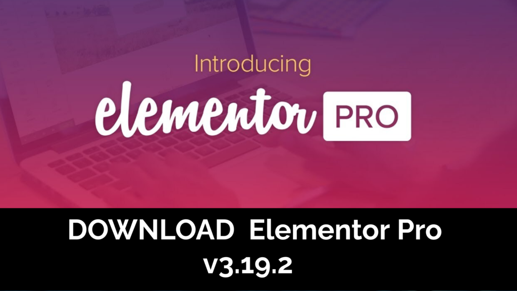 Get Elementor Pro v3.19.2 Lifetime for Free (Worth $400/Year)