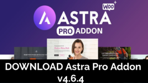 Free DOWNLOAD Astra Pro Addon v4.6.4